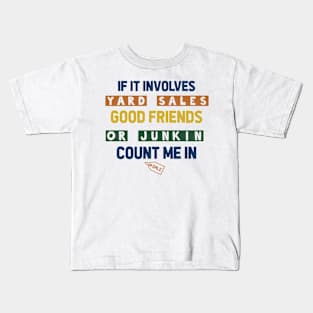 If It Involves Yard Sales Good Friends Kids T-Shirt